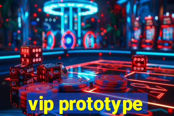 vip prototype