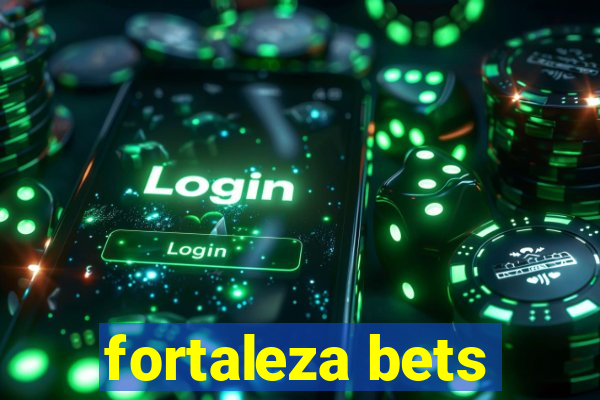 fortaleza bets