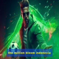 the million bloom indonesia