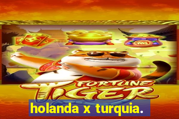 holanda x turquia.