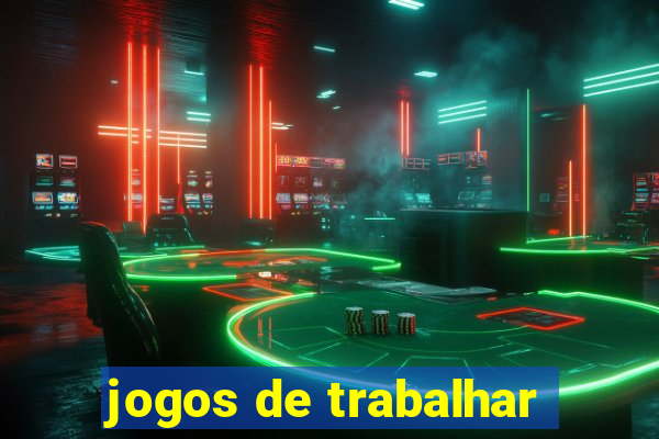 jogos de trabalhar