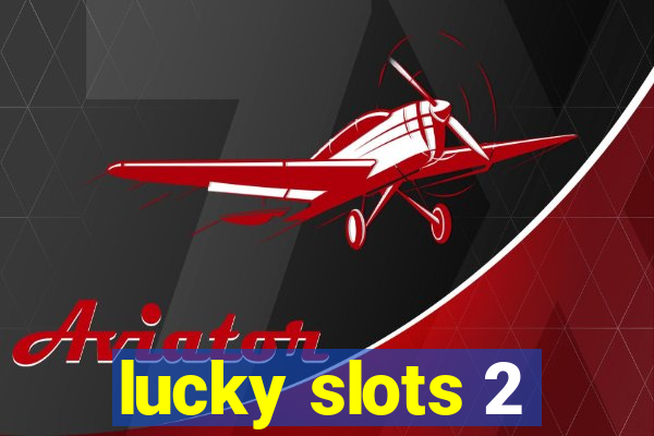 lucky slots 2