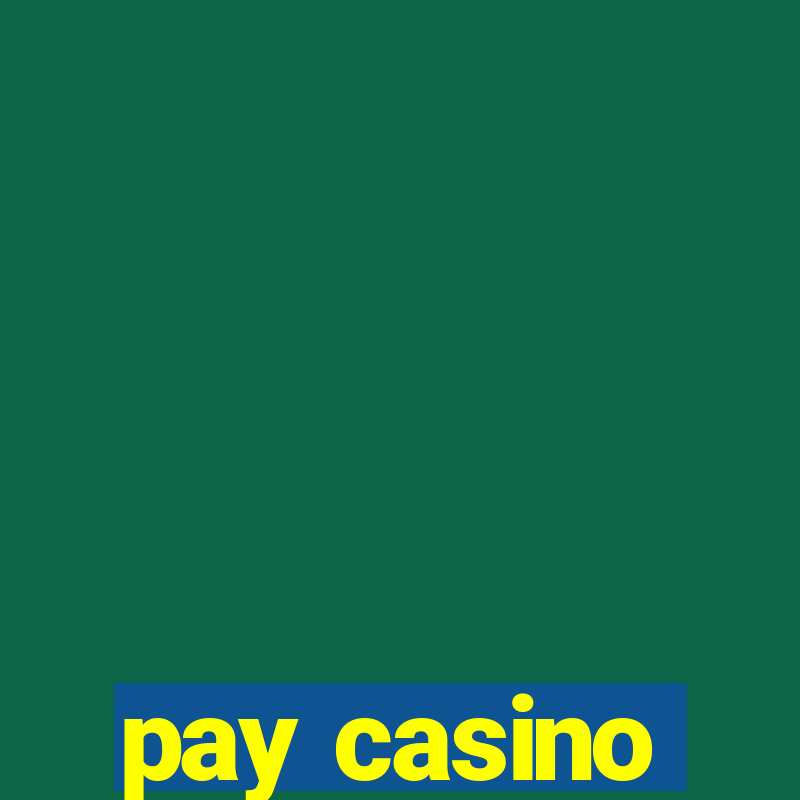 pay casino