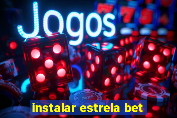 instalar estrela bet