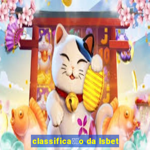 classifica莽茫o da lsbet