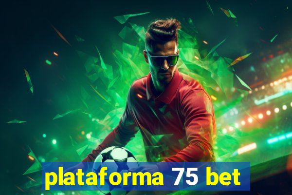 plataforma 75 bet