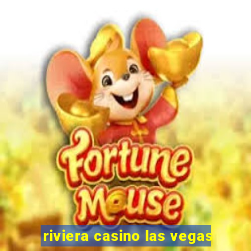 riviera casino las vegas