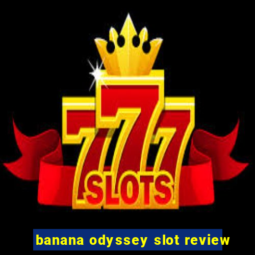 banana odyssey slot review