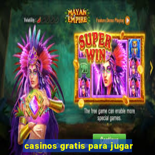 casinos gratis para jugar