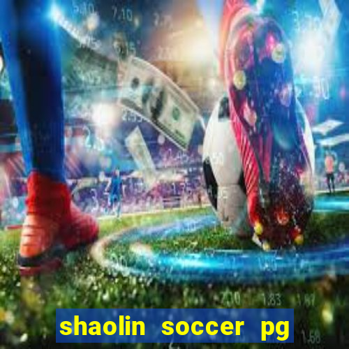 shaolin soccer pg soft demo