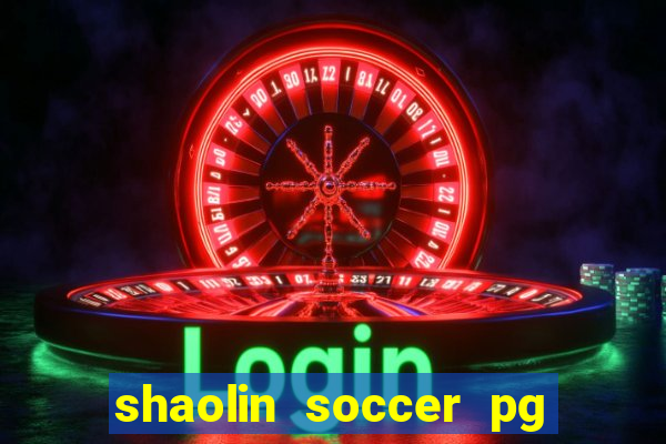 shaolin soccer pg soft demo