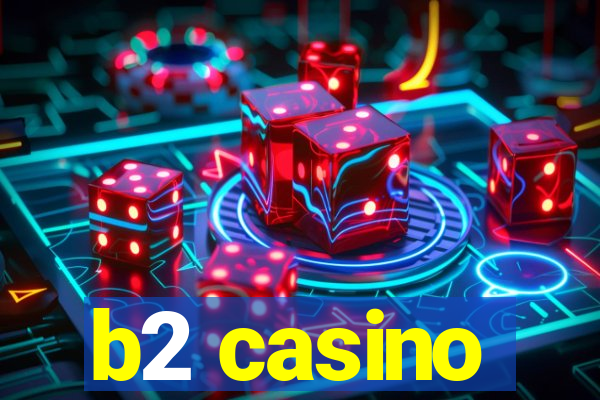 b2 casino