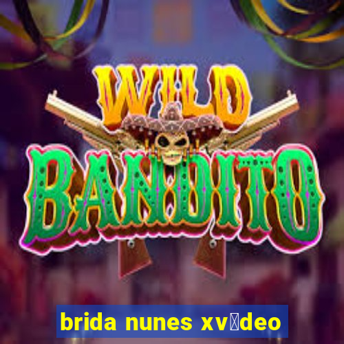 brida nunes xv铆deo