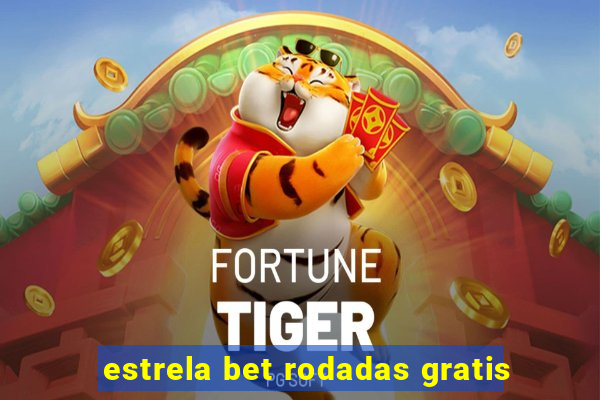 estrela bet rodadas gratis