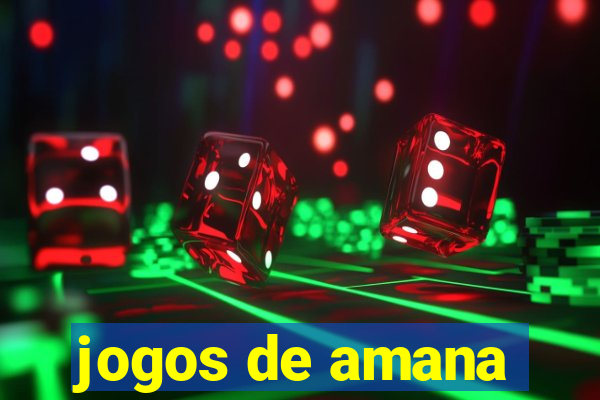 jogos de amana