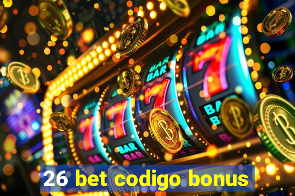 26 bet codigo bonus