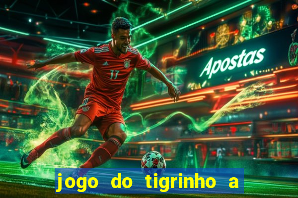 jogo do tigrinho a partir de 1 real