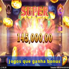 jogos que ganha bonus