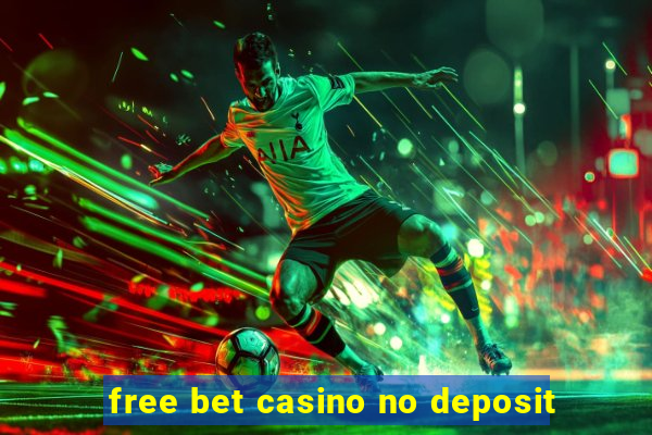 free bet casino no deposit