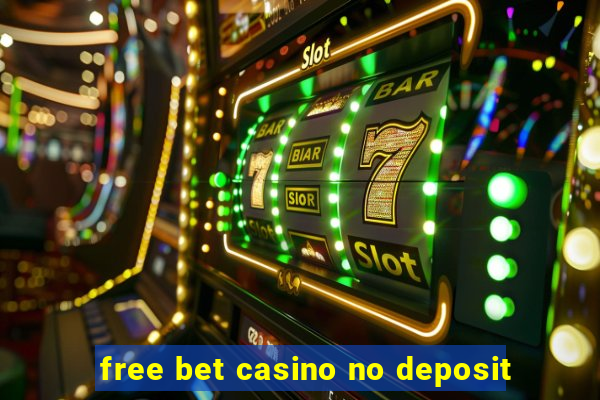 free bet casino no deposit