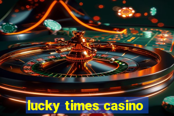 lucky times casino