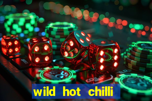 wild hot chilli reels slot