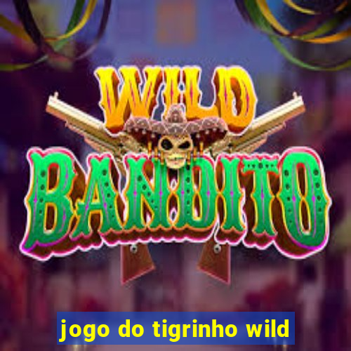 jogo do tigrinho wild