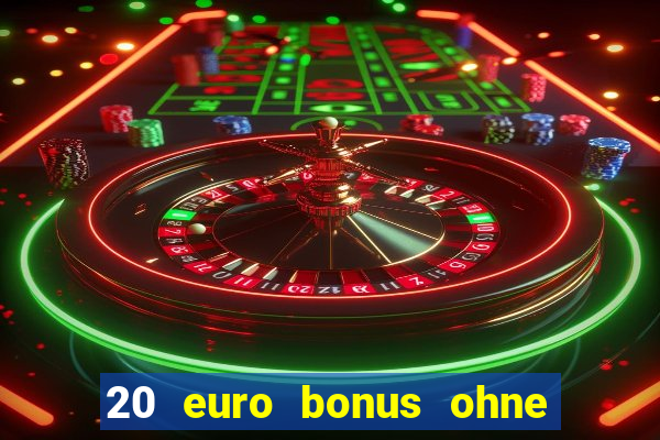 20 euro bonus ohne einzahlung casino 2024