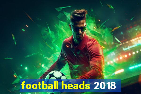 football heads 2018