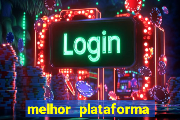 melhor plataforma para slots