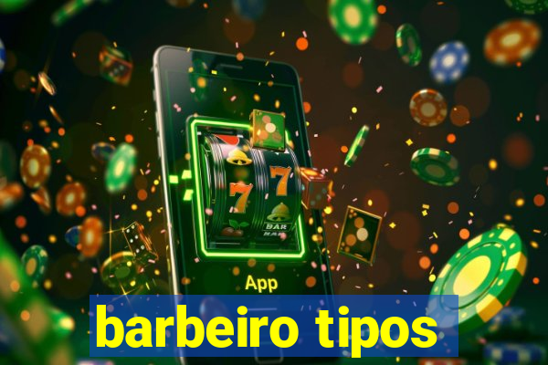 barbeiro tipos