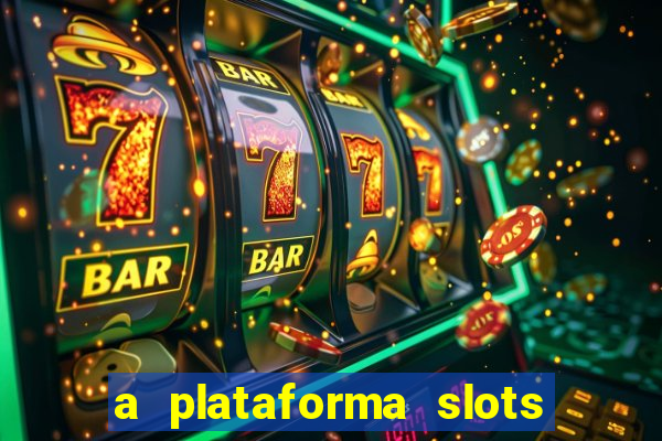 a plataforma slots 777 paga mesmo