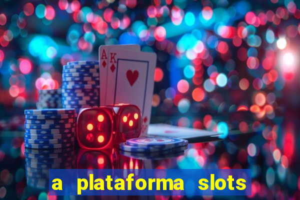 a plataforma slots 777 paga mesmo