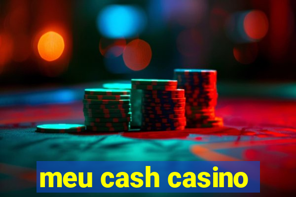 meu cash casino