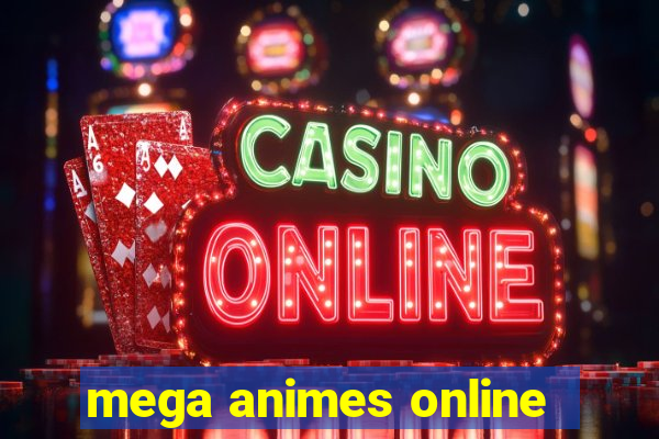 mega animes online