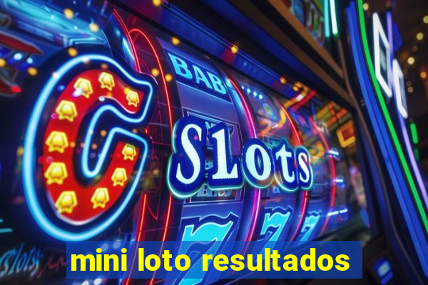 mini loto resultados