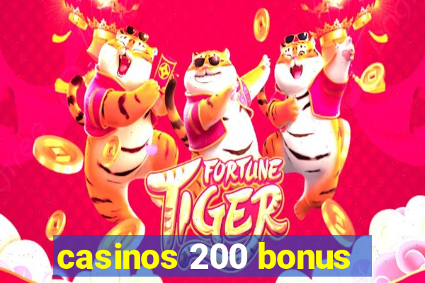 casinos 200 bonus