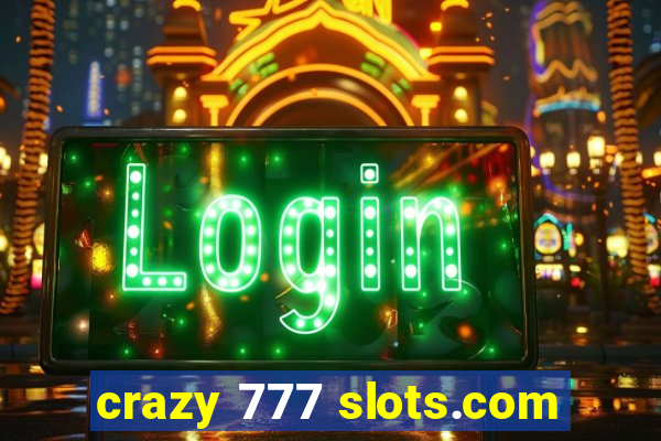 crazy 777 slots.com