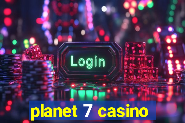 planet 7 casino