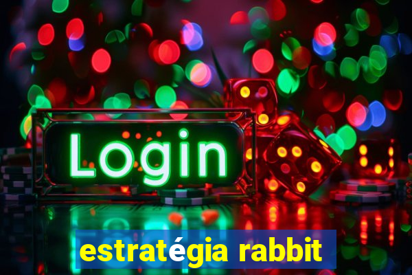 estratégia rabbit