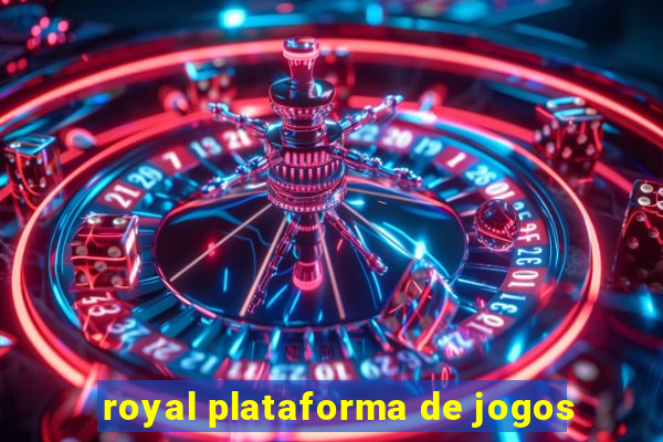 royal plataforma de jogos