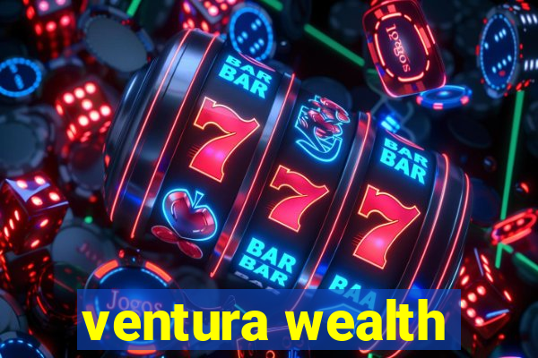 ventura wealth