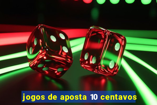 jogos de aposta 10 centavos