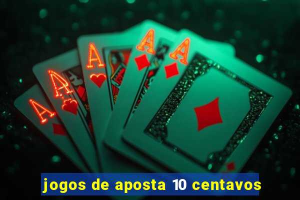 jogos de aposta 10 centavos