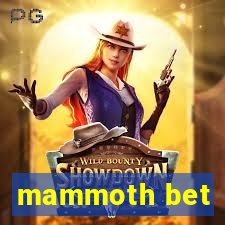 mammoth bet