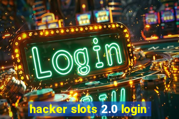 hacker slots 2.0 login