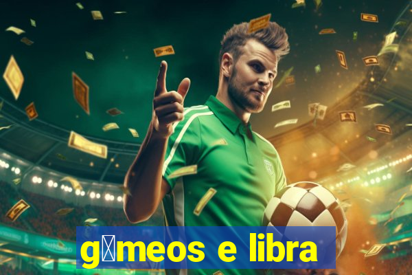 g锚meos e libra