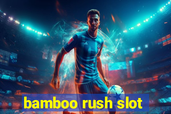 bamboo rush slot