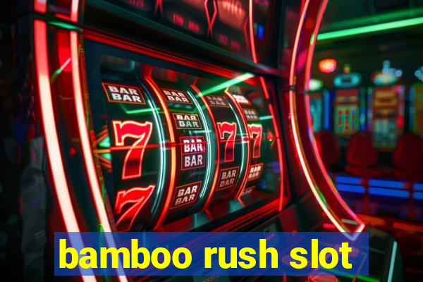 bamboo rush slot