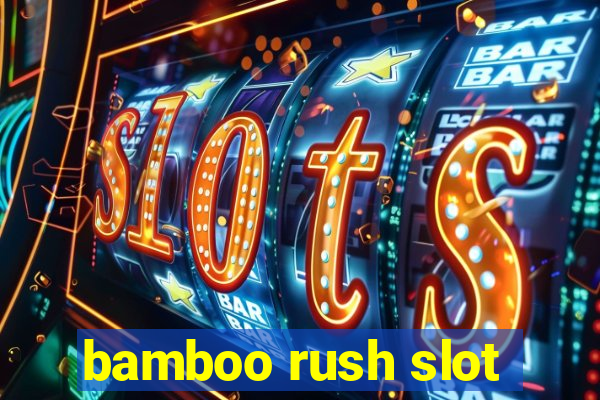 bamboo rush slot